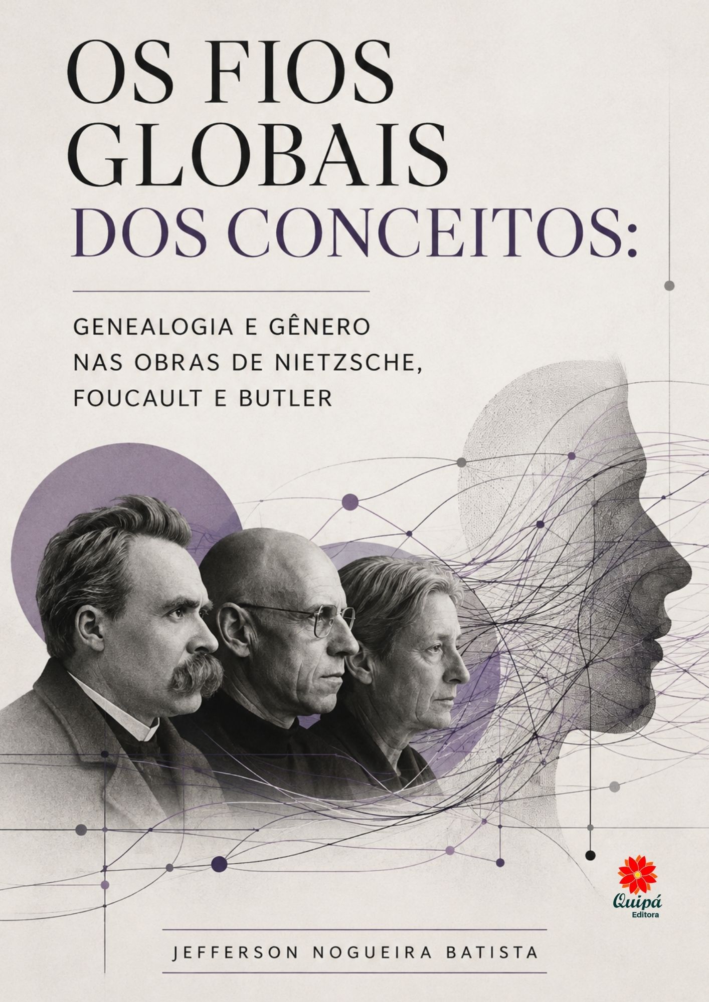 OS FIOS GLOBAIS DOS CONCEITOS:  GENEALOGIA E GÊNERO NAS OBRAS DE NIETZSCHE, FOUCAULT E BUTLER