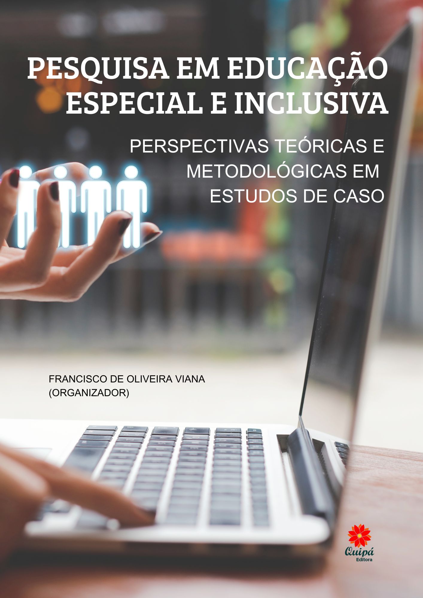 PESQUISA EM EDUCAÇÃO ESPECIAL E INCLUSIVA: PERSPECTIVAS TEÓRICAS E METODOLÓGICAS EM ESTUDOS DE CASO