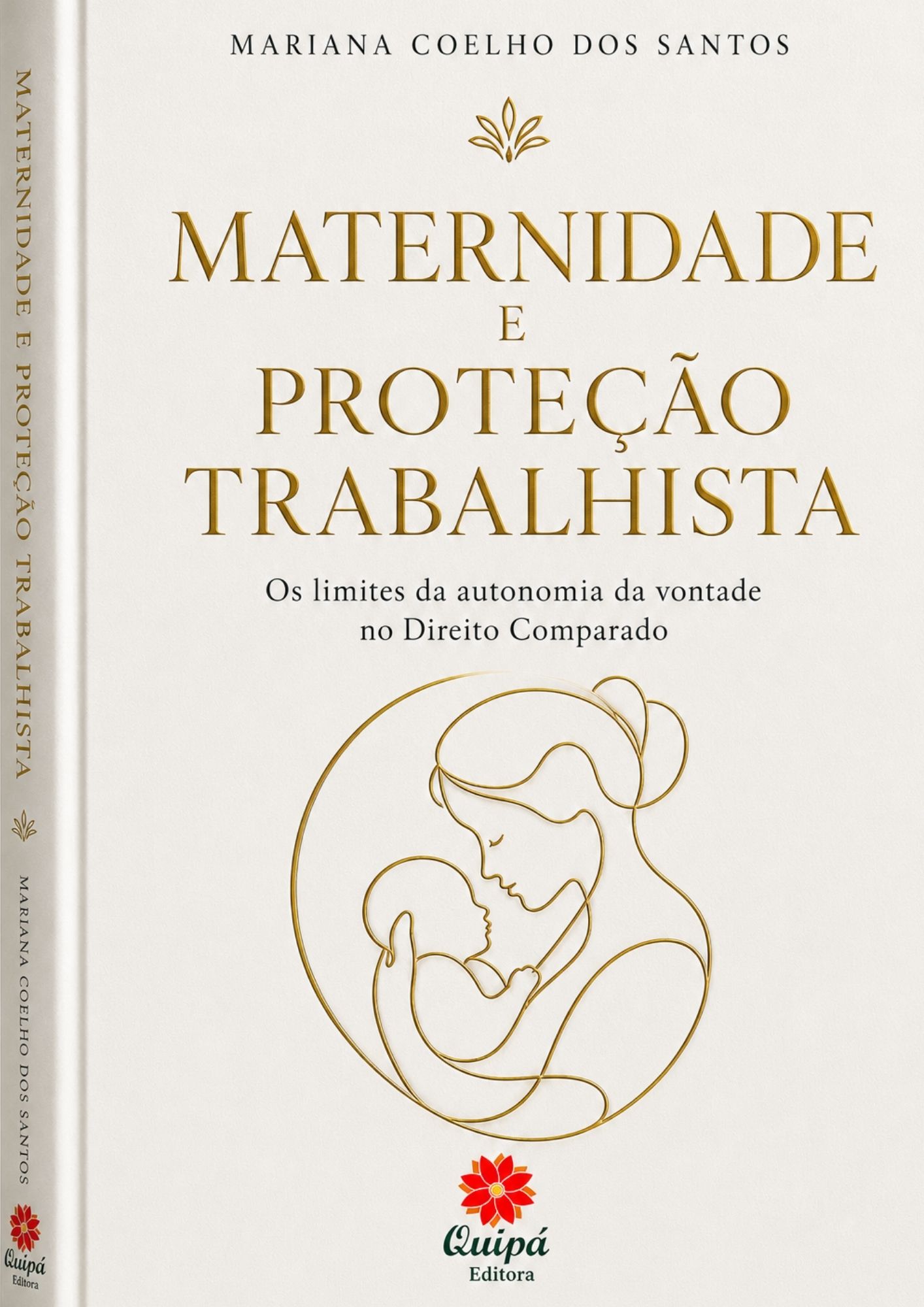 MATERNIDADE E PROTEÇÃO TRABALHISTA  OS LIMITES DA AUTONOMIA DA VONTADE NO DIREITO COMPARADO BRASIL – ARGENTINA - MÉXICO